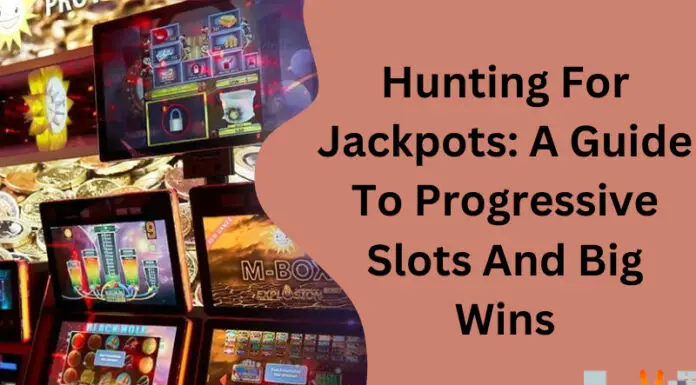 Hunting For Jackpots: A Guide To Progressive Slots And Big Wins