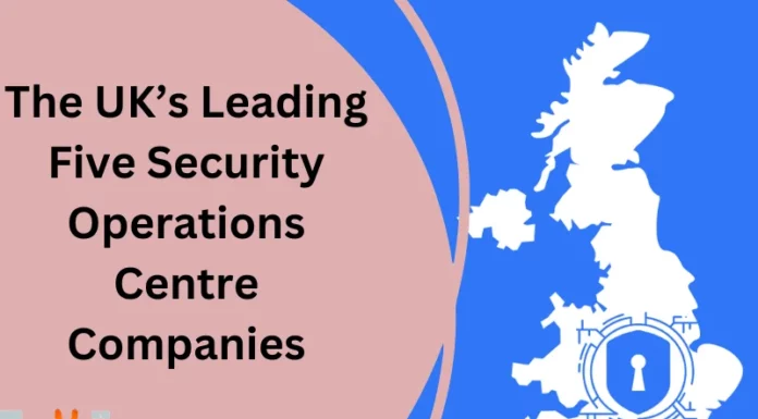 The UK’s Leading Five Security Operations Centre Companies