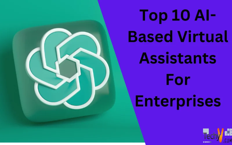 Top 10 AI-Based Virtual Assistants For Enterprises