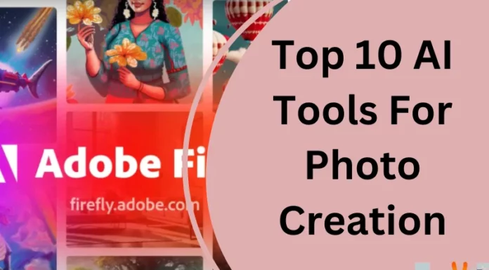 Top 10 AI Tools For Photo Creation