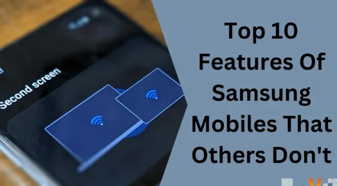 Top 10 Features Of Samsung Mobiles That Others Don’t