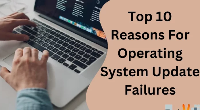 Top 10 Reasons For Operating System Update Failures