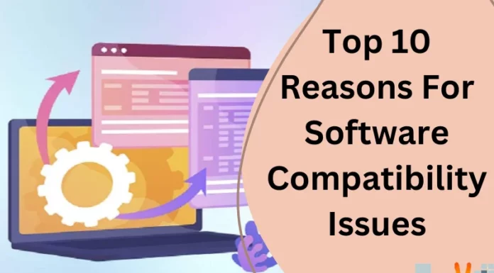 Top 10 Reasons For Software Compatibility Issues