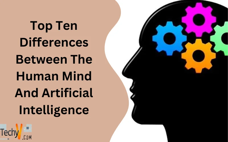 Top Ten Differences Between The Human Mind And Artificial Intelligence