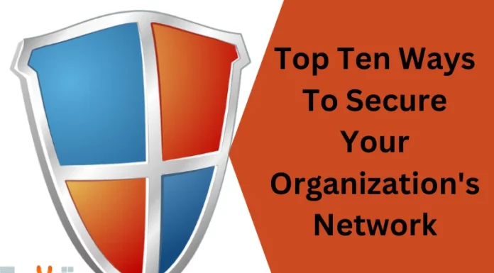 Top Ten Ways To Secure Your Organization’s Network