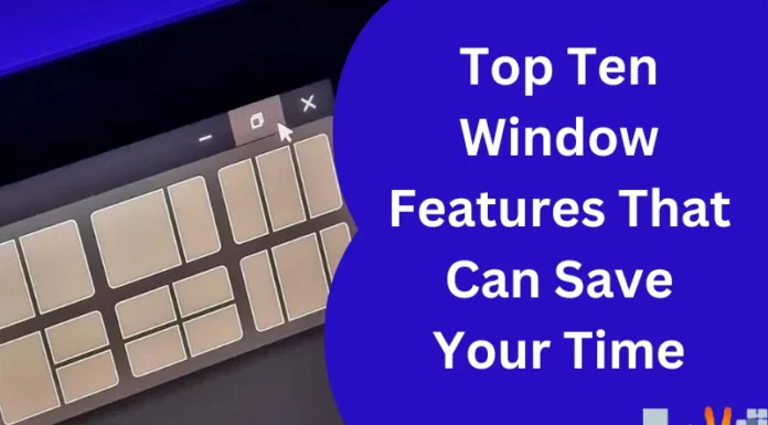 Top Ten Window Features That Can Save Your Time