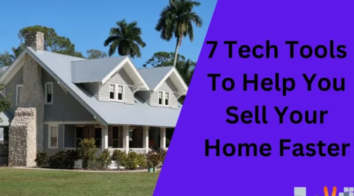 7 Tech Tools To Help You Sell Your Home Faster