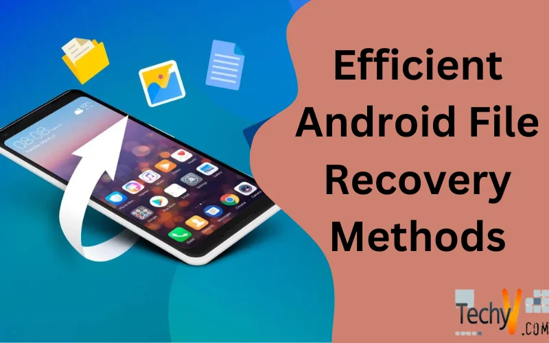 Efficient Android File Recovery Methods