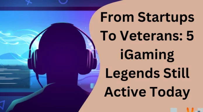 From Startups To Veterans: 5 IGaming Legends Still Active Today