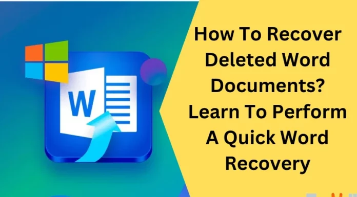How To Recover Deleted Word Documents? Learn To Perform A Quick Word Recovery