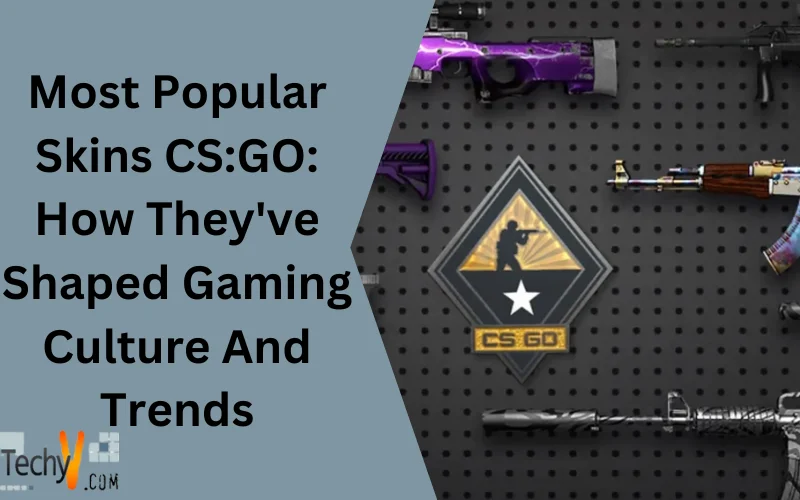 Most Popular Skins CS:GO: How They've Shaped Gaming Culture And Trends