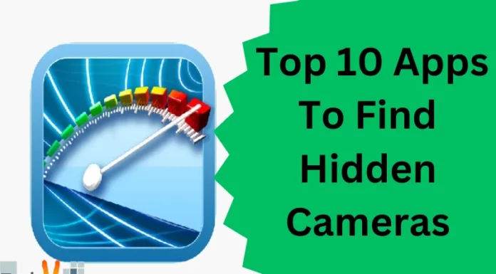 Top 10 Apps To Find Hidden Cameras
