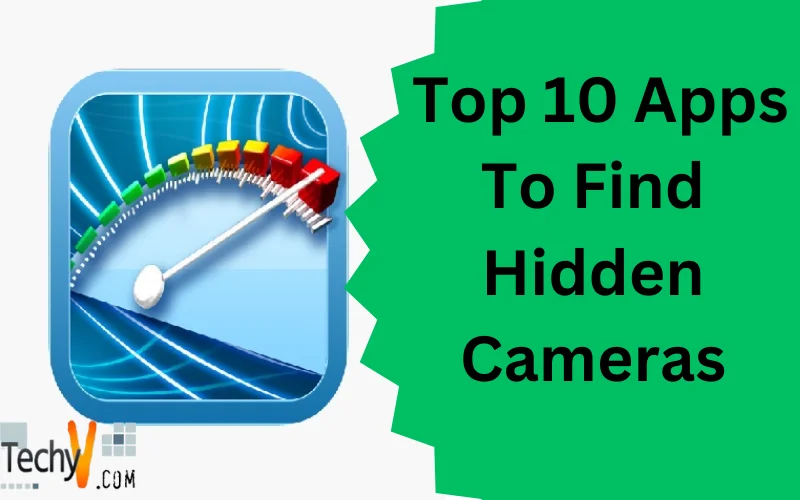 Top 10 Apps To Find Hidden Cameras