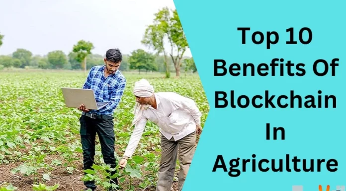 Top 10 Benefits Of Blockchain In Agriculture