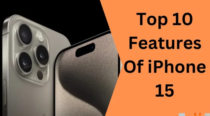 Top 10 Features Of IPhone 15