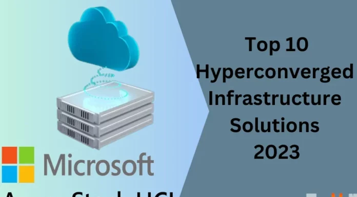 Top 10 Hyperconverged Infrastructure Solutions 2023
