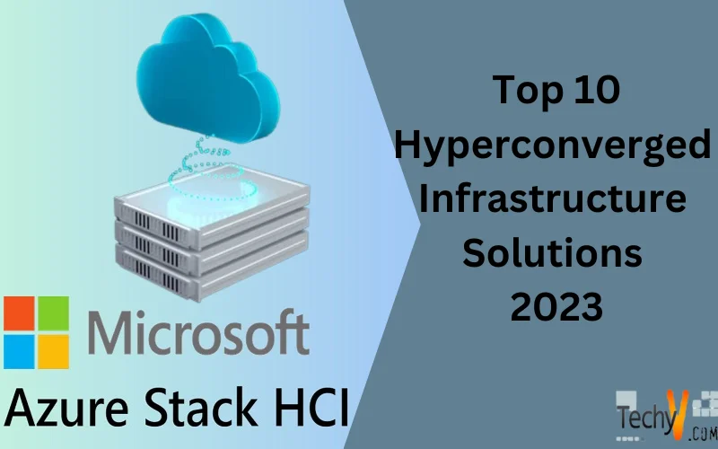 Top 10 Hyperconverged Infrastructure Solutions 2023