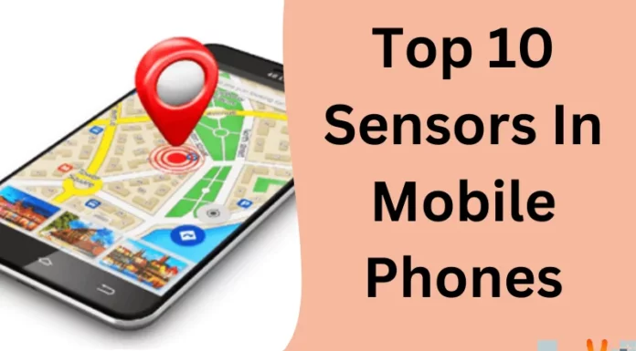 Top 10 Sensors In Mobile Phones
