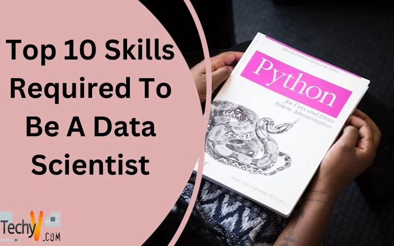 Top 10 Skills Required To Be A Data Scientist