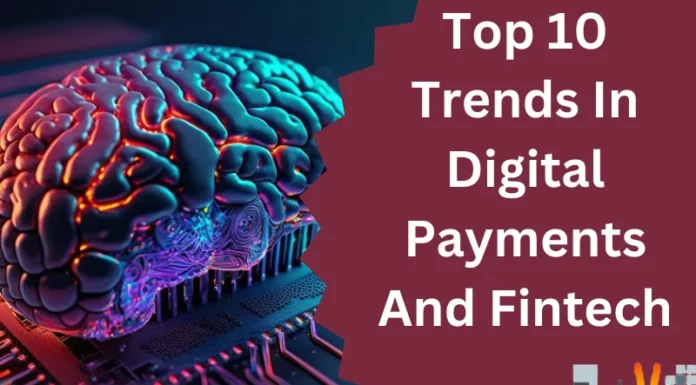 Top 10 Trends In Digital Payments And Fintech