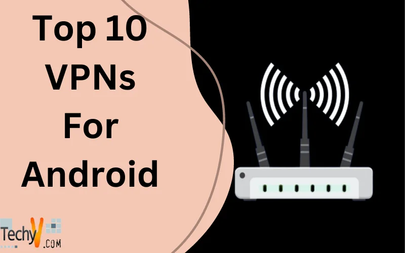 Top 10 VPNs For Android