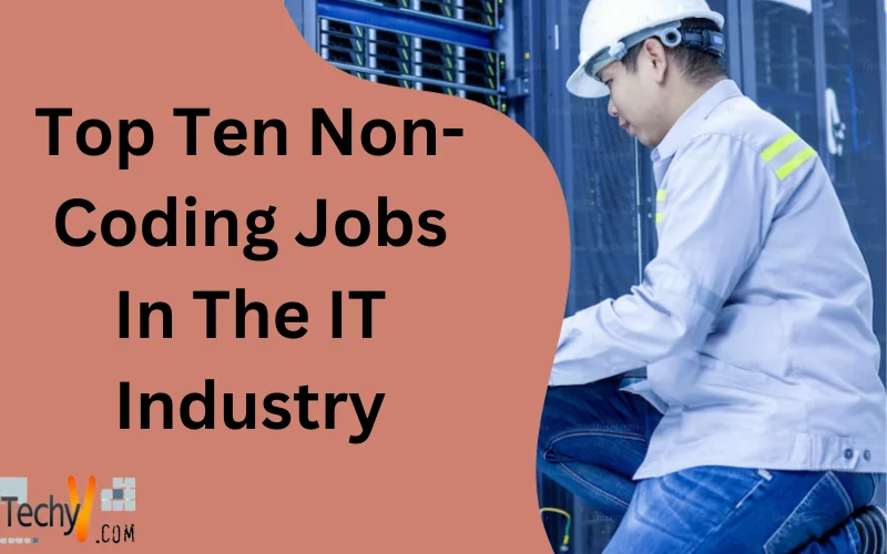 Top Ten Non-Coding Jobs In The IT Industry
