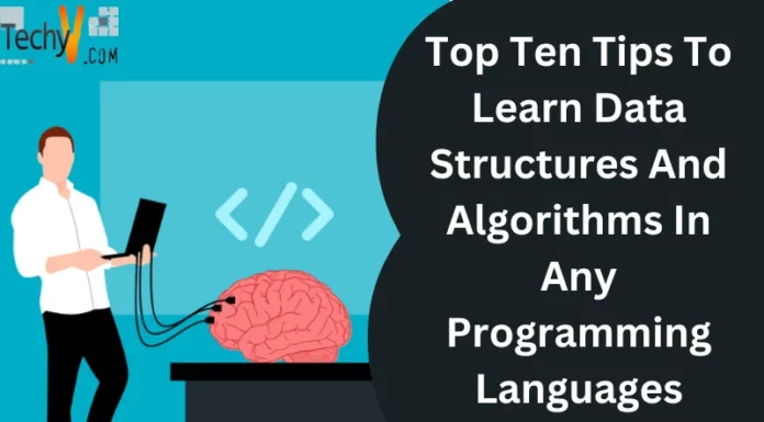 Top Ten Tips To Learn Data Structures And Algorithms In Any Programming Languages
