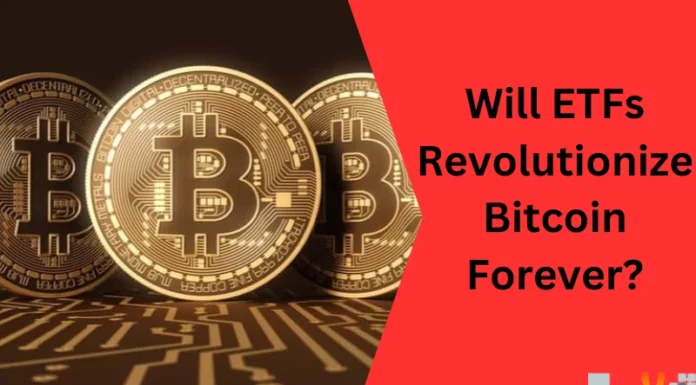 Will ETFs Revolutionize Bitcoin Forever?