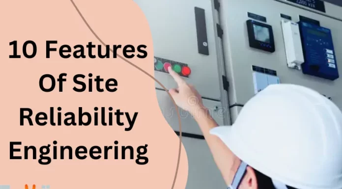 10 Features Of Site Reliability Engineering