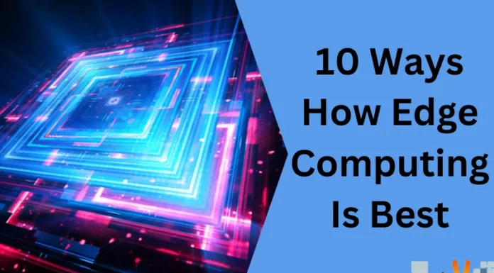 10 Ways How Edge Computing Is Best