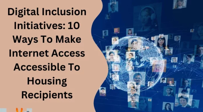 Digital Inclusion Initiatives: 10 Ways To Make Internet Access Accessible To Housing Recipients