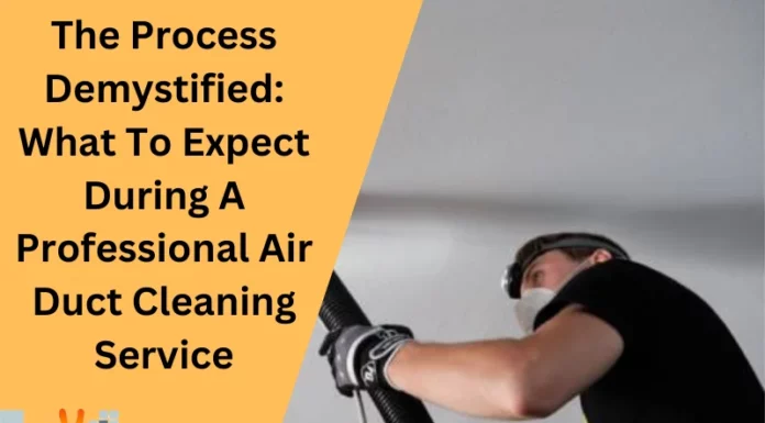 The Process Demystified: What To Expect During A Professional Air Duct Cleaning Service