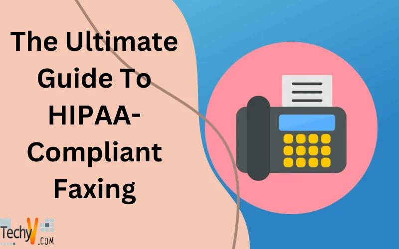 The Ultimate Guide To HIPAA-Compliant Faxing