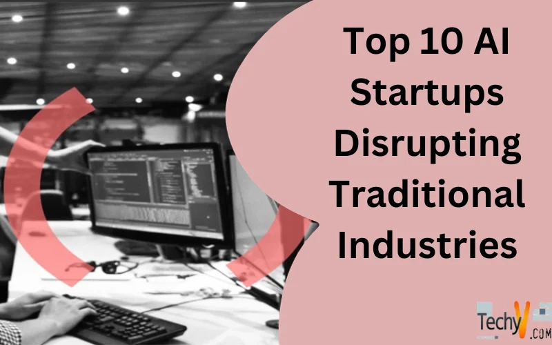 Top 10 AI Startups Disrupting Traditional Industries
