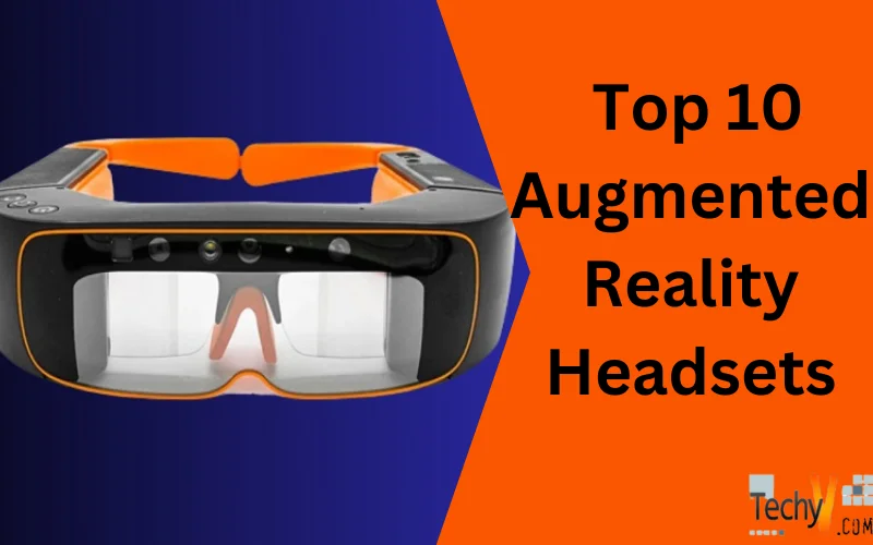  Top 10 Augmented Reality Headsets