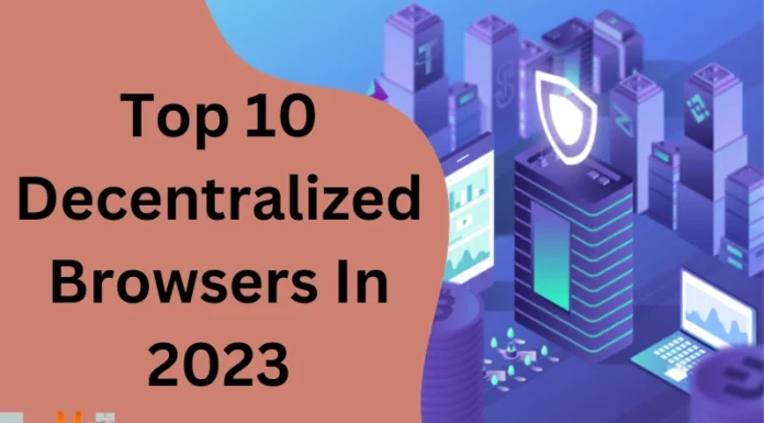 Top 10 Decentralized Browsers In 2023