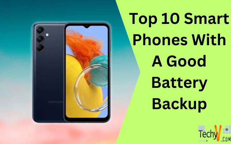 Top 10 Smart Phones With A Good Battery Backup