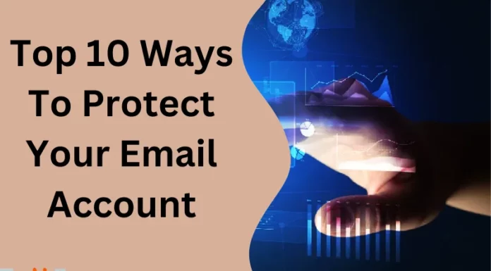 Top 10 Ways To Protect Your Email Account