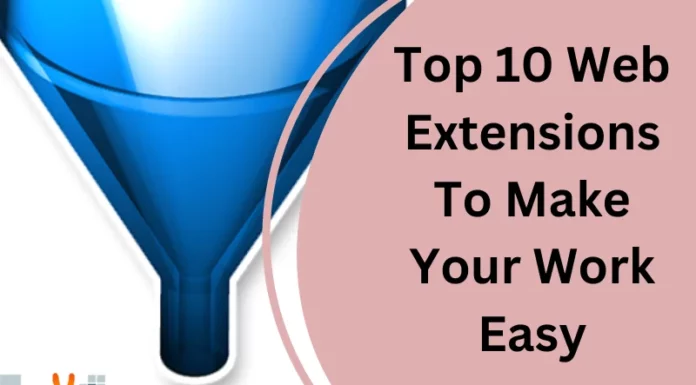 Top 10 Web Extensions To Make Your Work Easy