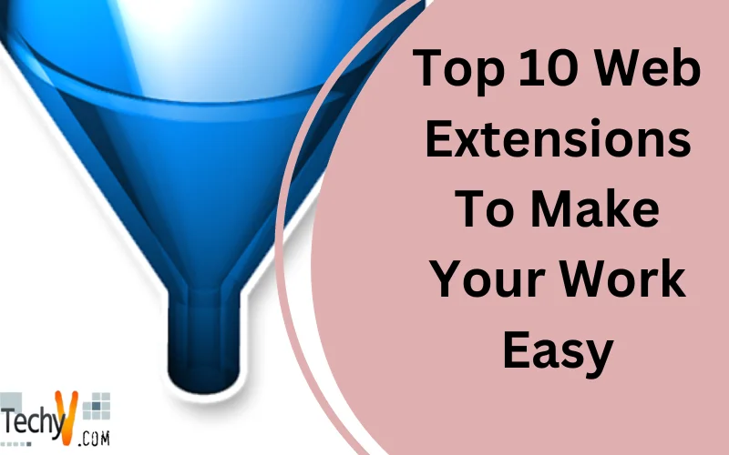 Top 10 Web Extensions To Make Your Work Easy