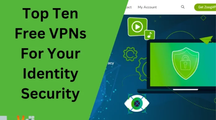 Top Ten Free VPNs For Your Identity Security