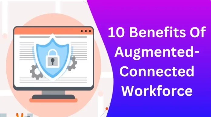 10 Benefits Of Augmented-Connected Workforce