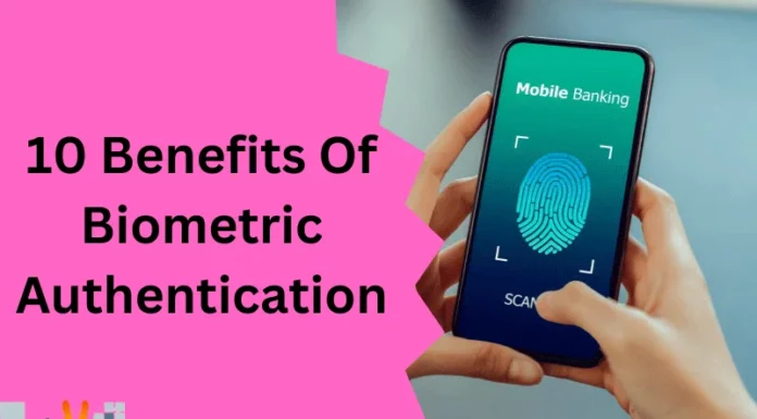 10 Benefits Of Biometric Authentication