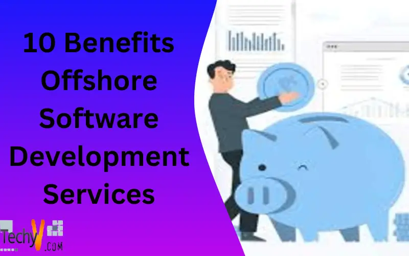 10 Benefits Offshore Software Development Services