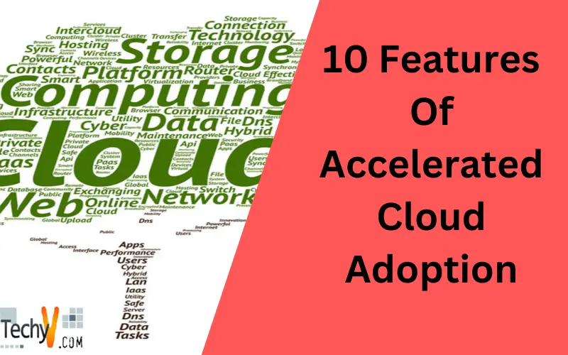 10 Features Of Accelerated Cloud Adoption