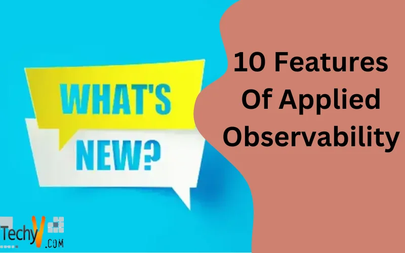 10 Features Of Applied Observability