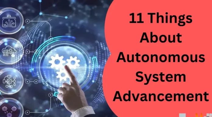 11 Things About Autonomous System Advancement