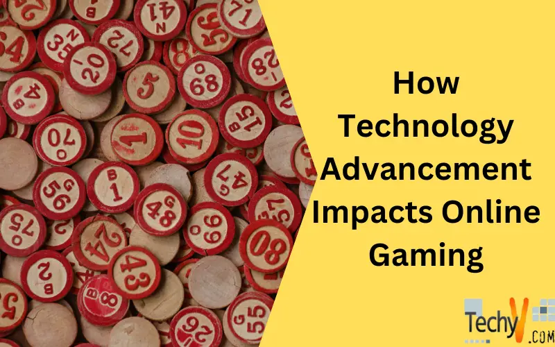 How Technology Advancement Impacts Online Gaming