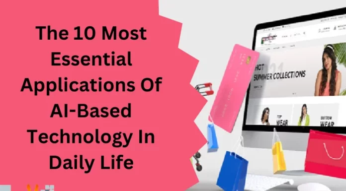 The 10 Most Essential Applications Of AI-Based Technology In Daily Life