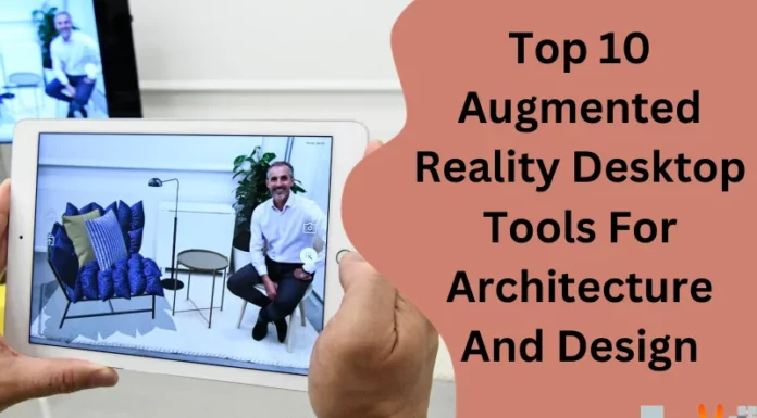 Top 10 Augmented Reality Desktop Tools For Architecture And Design